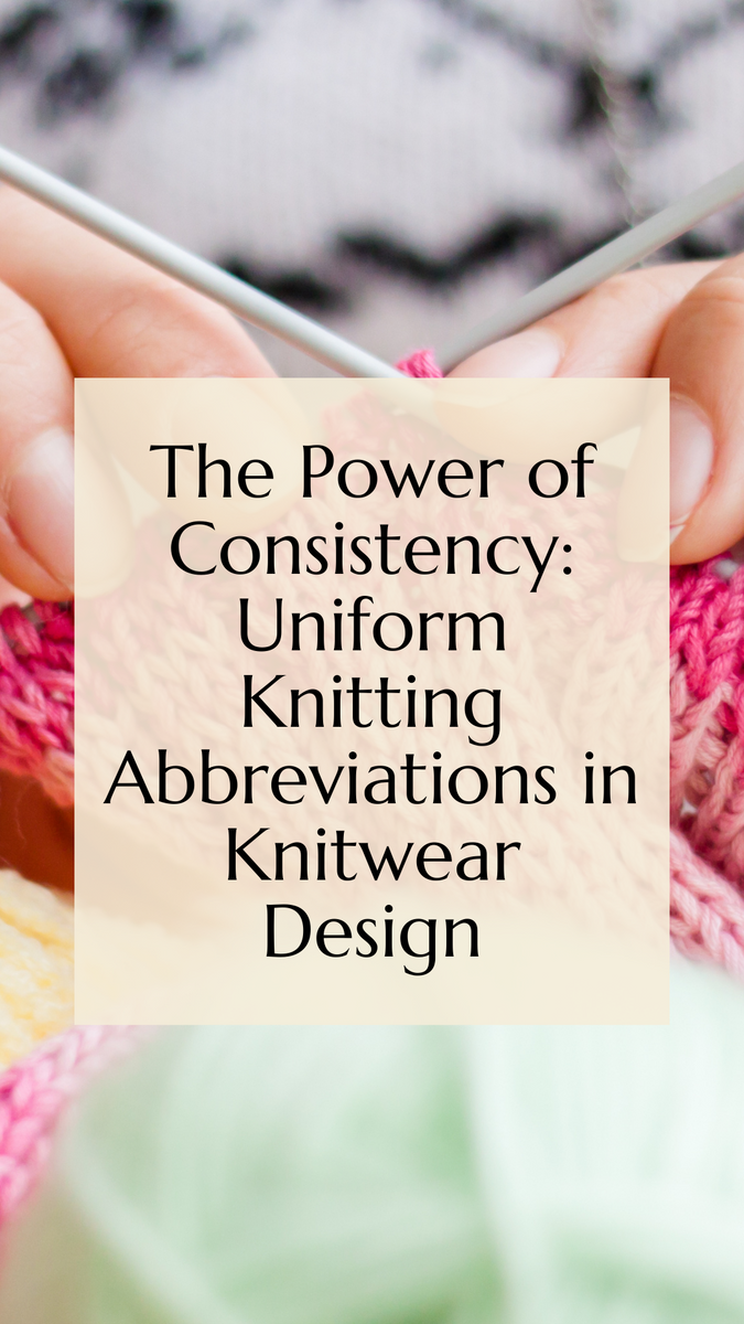 The Power of Consistency Why Using Uniform Knitting Abbreviations