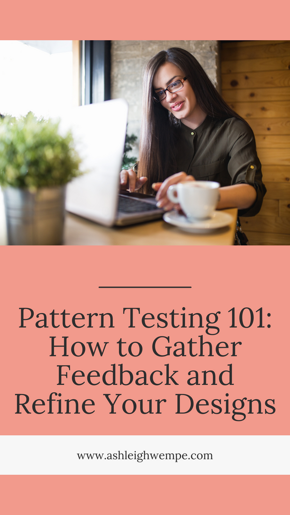 Pattern Testing 101: Elevate Your Designs with Feedback and Collaboration