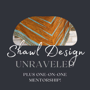 Shawl Design Unraveled + One-On-One Coaching